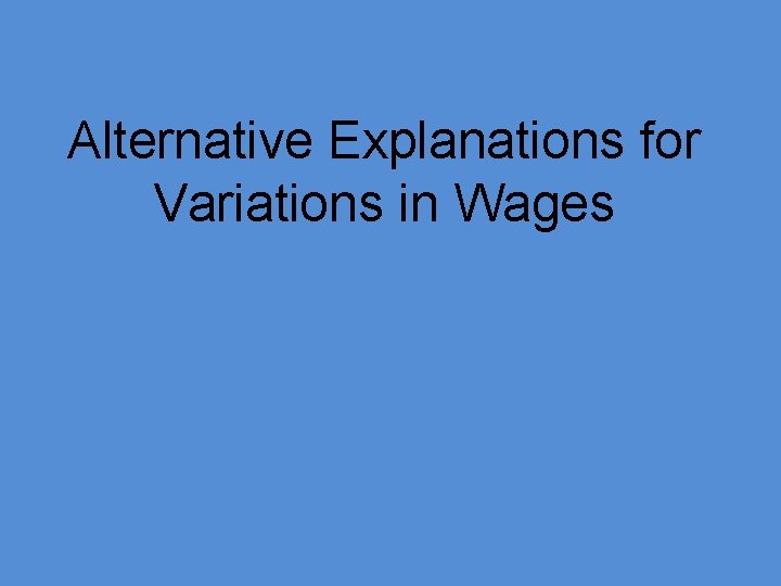 Alternative Explanations for Variations in Wages 