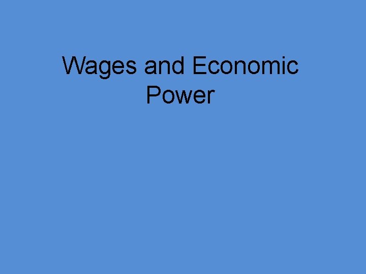 Wages and Economic Power 