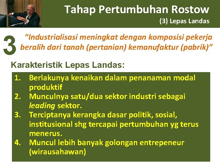 Tahap Pertumbuhan Rostow (3) Lepas Landas 3 “Industrialisasi meningkat dengan komposisi pekerja beralih dari