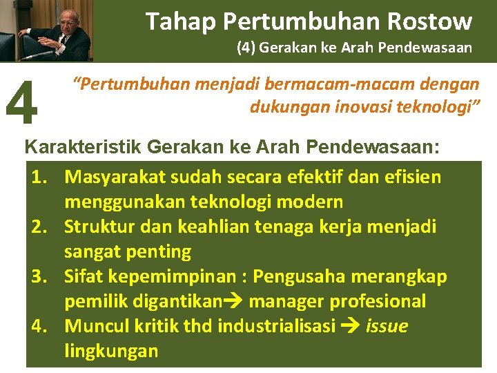 Tahap Pertumbuhan Rostow (4) Gerakan ke Arah Pendewasaan 4 “Pertumbuhan menjadi bermacam-macam dengan dukungan