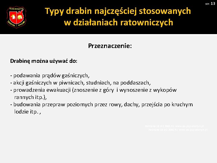 str. 13 Typy drabin najczęściej stosowanych w działaniach ratowniczych Przeznaczenie: Drabinę można używać do: