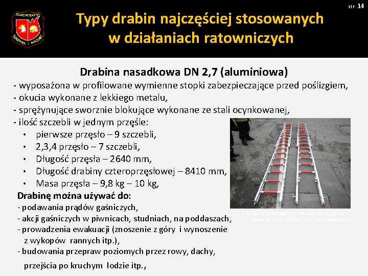 str. 14 Typy drabin najczęściej stosowanych w działaniach ratowniczych Drabina nasadkowa DN 2, 7 str. 14 Typy drabin najczęściej stosowanych w działaniach ratowniczych Drabina nasadkowa DN 2, 7