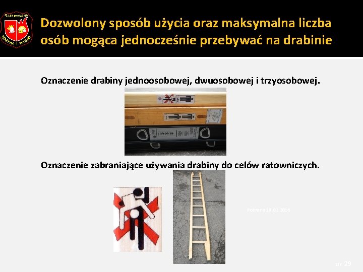 Dozwolony sposób użycia oraz maksymalna liczba osób mogąca jednocześnie przebywać na drabinie Oznaczenie drabiny