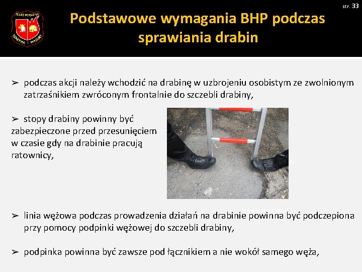 Podstawowe wymagania BHP podczas sprawiania drabin ➢ str. 33 podczas akcji należy wchodzić na