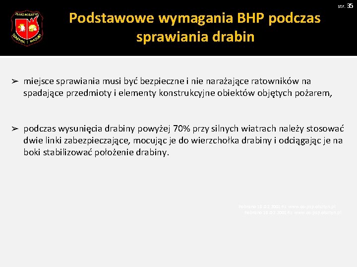 Podstawowe wymagania BHP podczas sprawiania drabin str. 35 ➢ miejsce sprawiania musi być bezpieczne