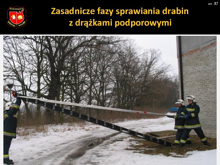 Zasadnicze fazy sprawiania drabin z drążkami podporowymi str. 37 Pobrano 18. 02. 20016 z