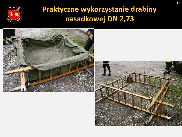 Praktyczne wykorzystanie drabiny nasadkowej DN 2, 73 str. 46 Pobrano 18. 02. 20016 z