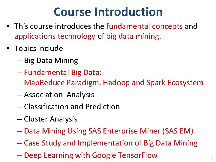 Course Introduction • This course introduces the fundamental concepts and applications technology of big