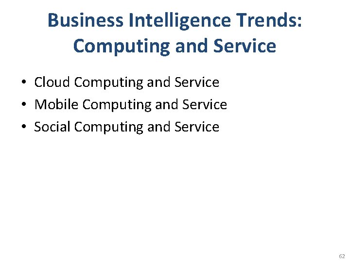 Business Intelligence Trends: Computing and Service • Cloud Computing and Service • Mobile Computing