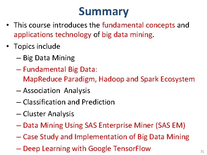 Summary • This course introduces the fundamental concepts and applications technology of big data