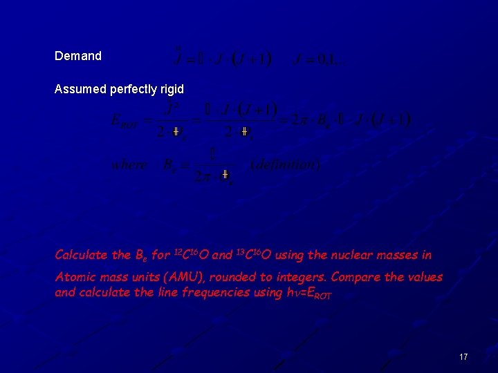 Demand Assumed perfectly rigid ╫ ╫ ╫ Calculate the Be for 12 C 16