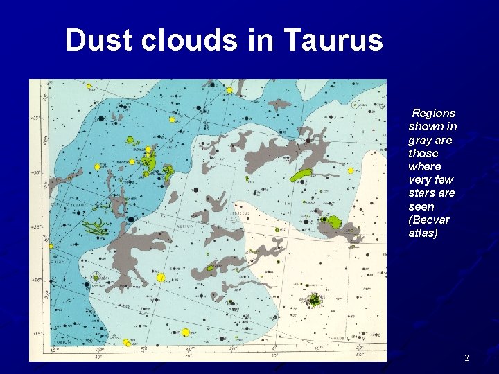 Dust clouds in Taurus Regions shown in gray are those where very few stars