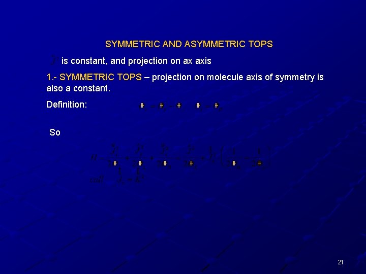 SYMMETRIC AND ASYMMETRIC TOPS is constant, and projection on ax axis 1. - SYMMETRIC