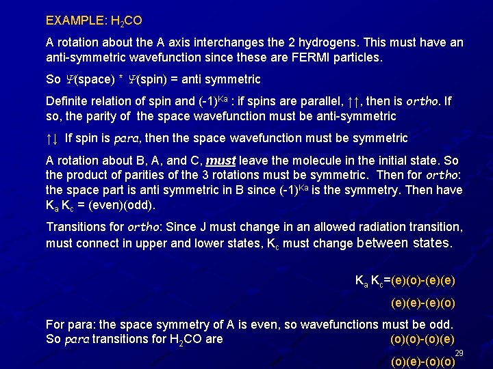 EXAMPLE: H 2 CO A rotation about the A axis interchanges the 2 hydrogens.