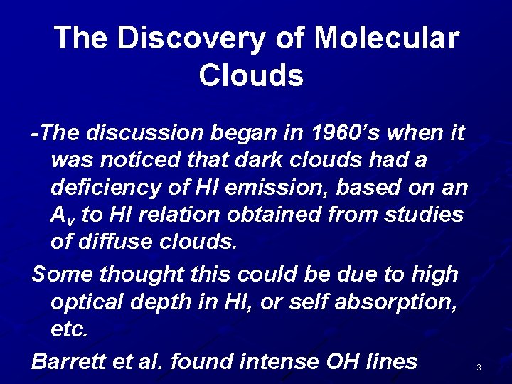 The Discovery of Molecular Clouds -The discussion began in 1960’s when it was noticed