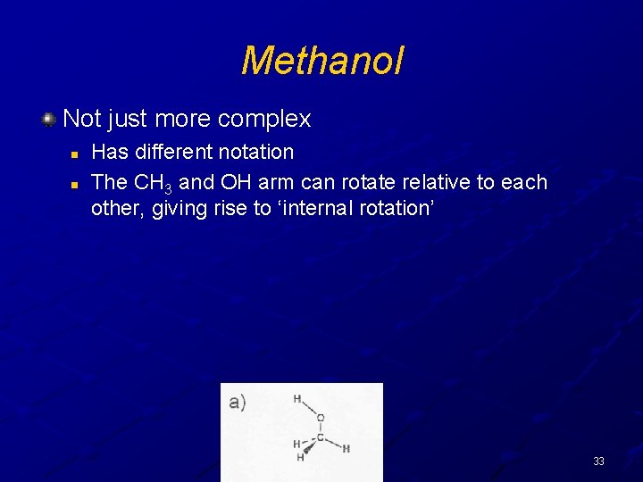 Methanol Not just more complex n n Has different notation The CH 3 and