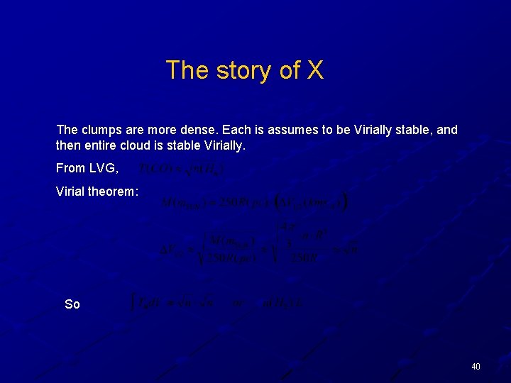 The story of X The clumps are more dense. Each is assumes to be