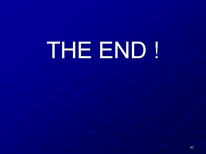 THE END ! 42 