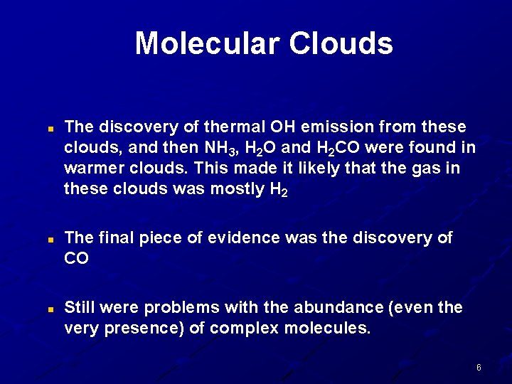 Molecular Clouds n n n The discovery of thermal OH emission from these clouds,