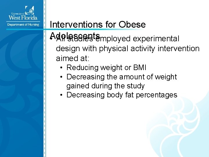 Interventions for Obese Adolescents • All studies employed experimental design with physical activity intervention
