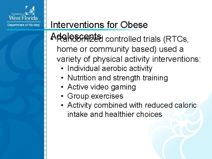 Interventions for Obese Adolescents • Randomized controlled trials (RTCs, home or community based) used