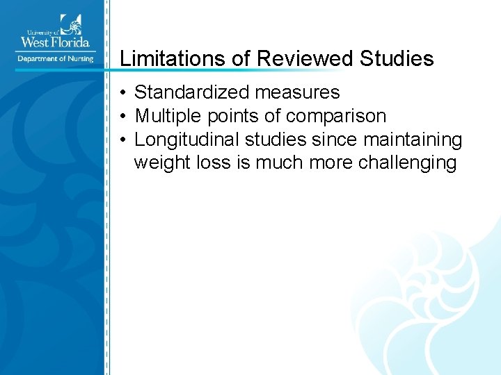Limitations of Reviewed Studies • Standardized measures • Multiple points of comparison • Longitudinal