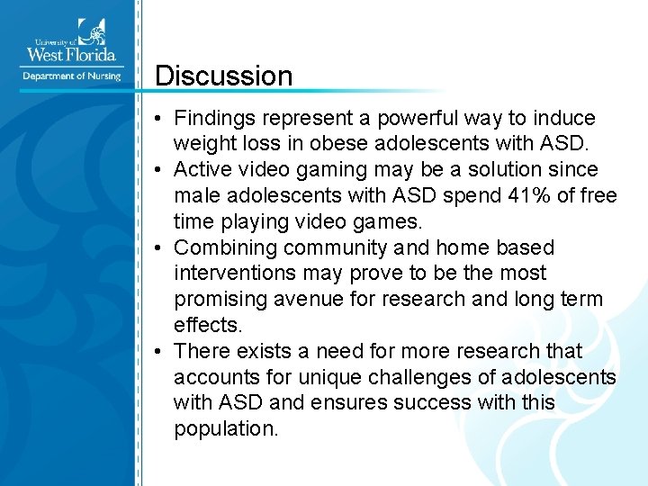 Discussion • Findings represent a powerful way to induce weight loss in obese adolescents