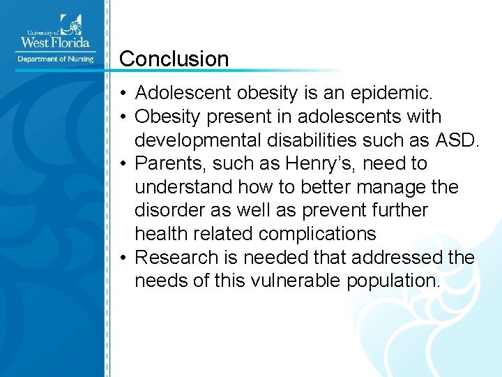 Conclusion • Adolescent obesity is an epidemic. • Obesity present in adolescents with developmental