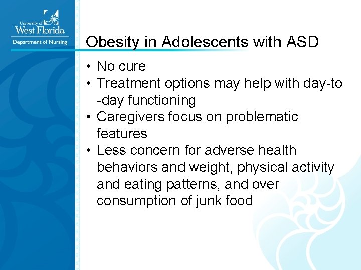 Obesity in Adolescents with ASD • No cure • Treatment options may help with