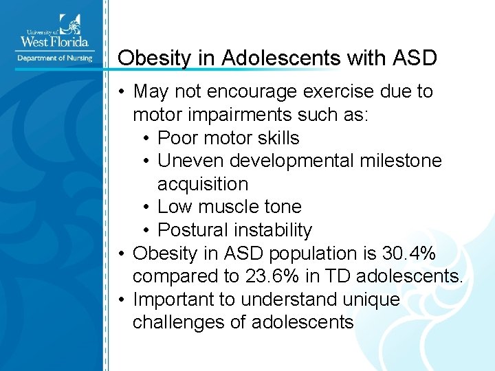 Obesity in Adolescents with ASD • May not encourage exercise due to motor impairments