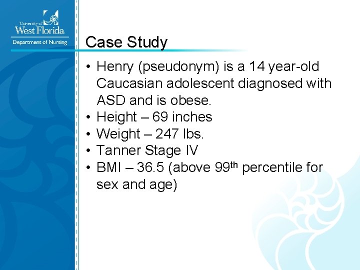 Case Study • Henry (pseudonym) is a 14 year-old Caucasian adolescent diagnosed with ASD