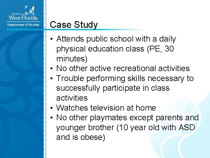 Case Study • Attends public school with a daily physical education class (PE, 30