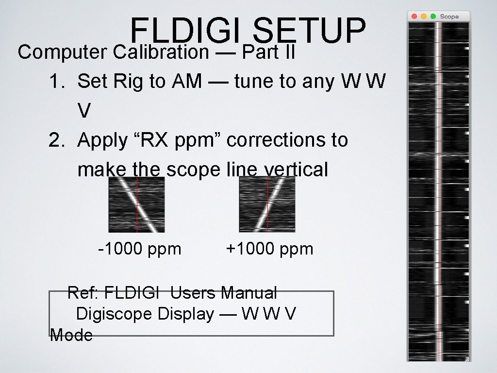 FLDIGI SETUP Computer Calibration — Part II 1. Set Rig to AM — tune