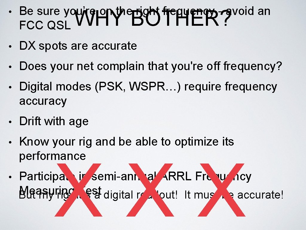  • Be sure you’re on the right frequency - avoid an FCC QSL