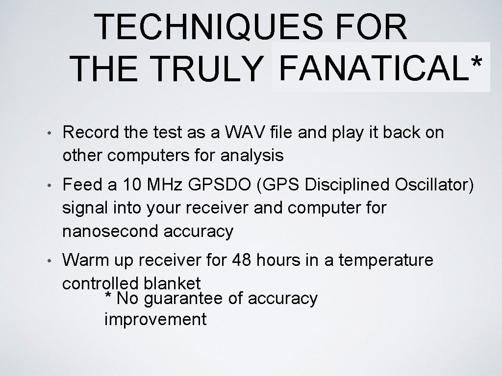 TECHNIQUES FOR FANATICAL* THE TRULY SERIOUS • Record the test as a WAV file