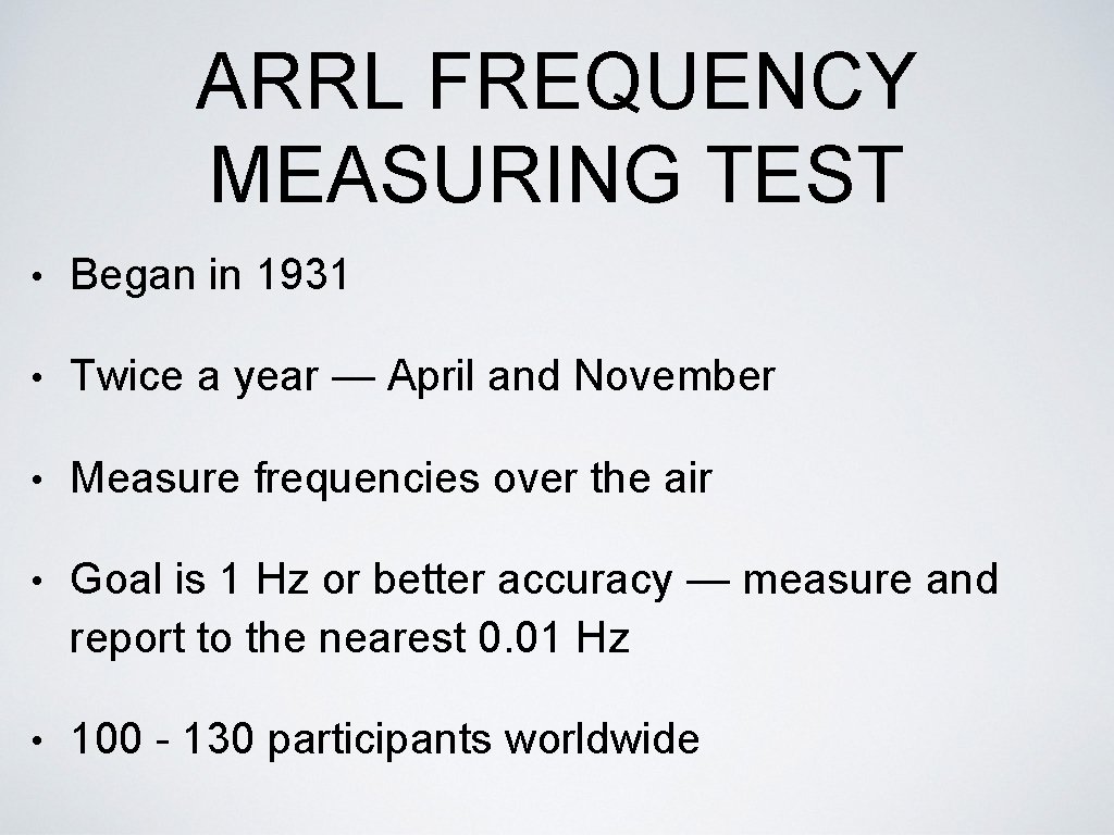 ARRL FREQUENCY MEASURING TEST • Began in 1931 • Twice a year — April