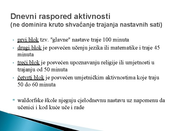 Dnevni raspored aktivnosti (ne dominira kruto shvaćanje trajanja nastavnih sati) • • prvi blok