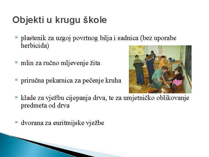 Objekti u krugu škole plastenik za uzgoj povrtnog bilja i sadnica (bez uporabe herbicida)