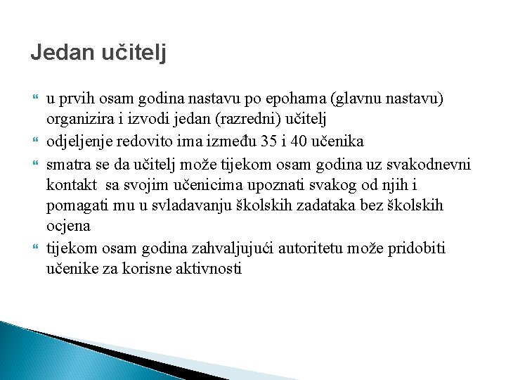 Jedan učitelj u prvih osam godina nastavu po epohama (glavnu nastavu) organizira i izvodi