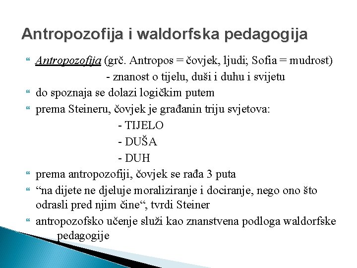 Antropozofija i waldorfska pedagogija Antropozofija (grč. Antropos = čovjek, ljudi; Sofia = mudrost) -