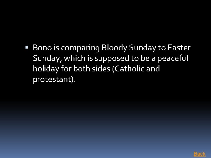  Bono is comparing Bloody Sunday to Easter Sunday, which is supposed to be