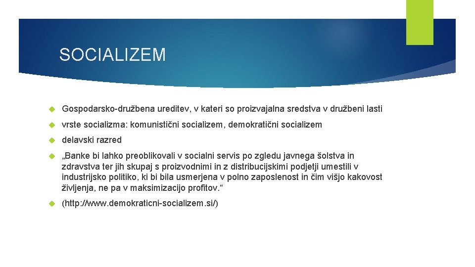 SOCIALIZEM Gospodarsko-družbena ureditev, v kateri so proizvajalna sredstva v družbeni lasti vrste socializma: komunistični