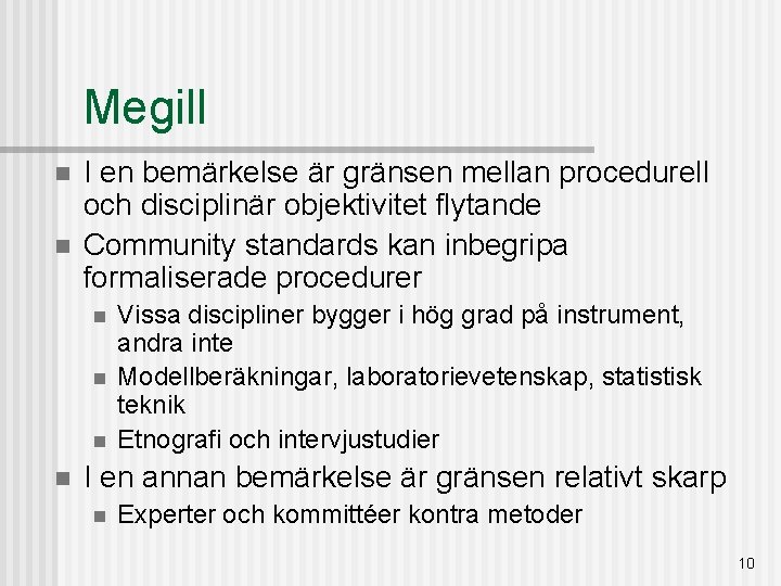 Megill n n I en bemärkelse är gränsen mellan procedurell och disciplinär objektivitet flytande