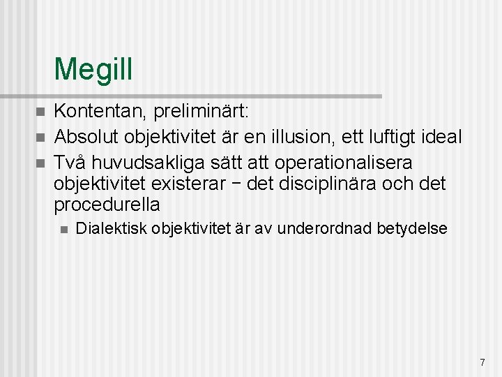 Megill n n n Kontentan, preliminärt: Absolut objektivitet är en illusion, ett luftigt ideal