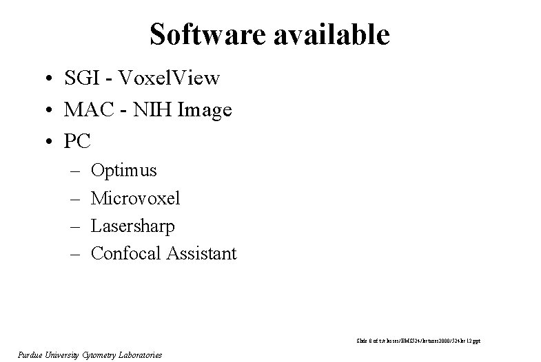 Software available • SGI - Voxel. View • MAC - NIH Image • PC