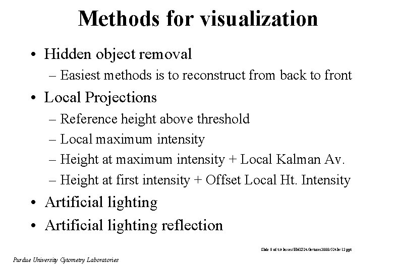 Methods for visualization • Hidden object removal – Easiest methods is to reconstruct from