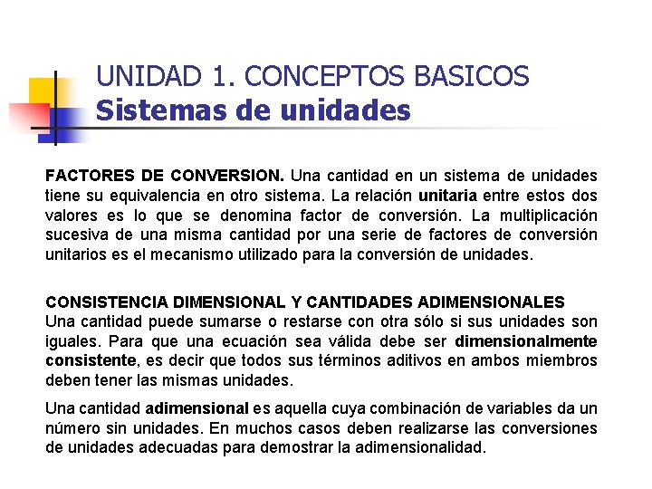 UNIDAD 1. CONCEPTOS BASICOS Sistemas de unidades FACTORES DE CONVERSION. Una cantidad en un