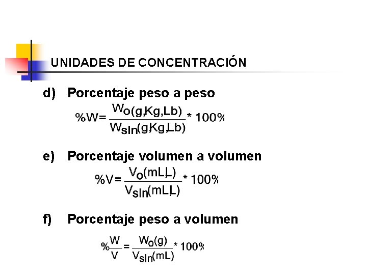 UNIDADES DE CONCENTRACIÓN d) Porcentaje peso a peso e) Porcentaje volumen a volumen f)