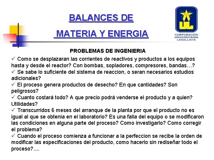 BALANCES DE MATERIA Y ENERGIA PROBLEMAS DE INGENIERIA ü Como se desplazaran las corrientes