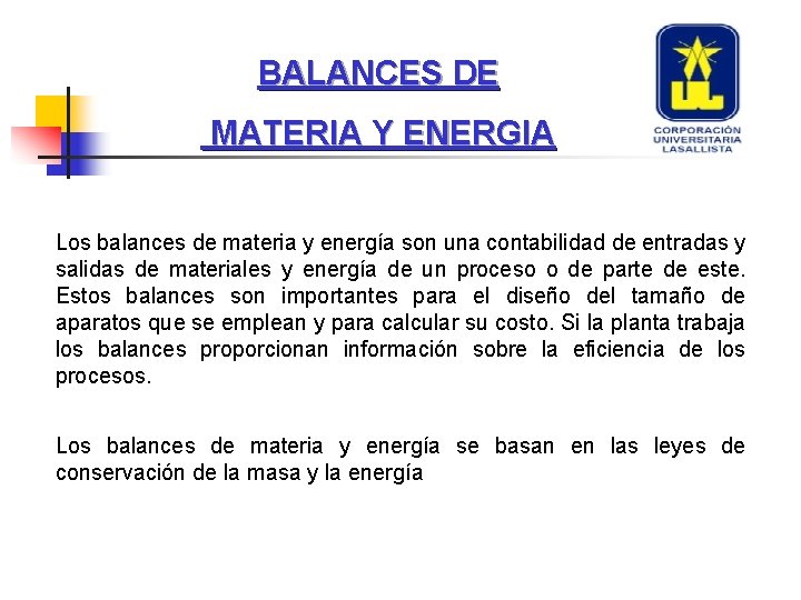 BALANCES DE MATERIA Y ENERGIA Los balances de materia y energía son una contabilidad